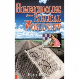 Homeschooling From A Biblical Worldview